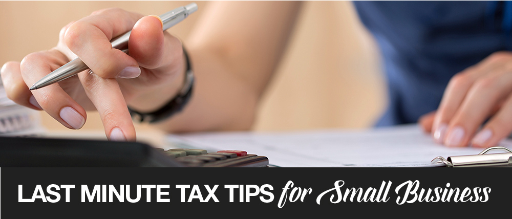 Last Minute Tax Tips for Small Business