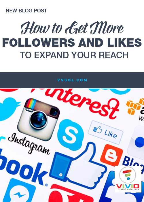 How to Get More Followers and Likes to Expand Your Reach